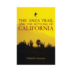 The Anza Trail and the Settling of California